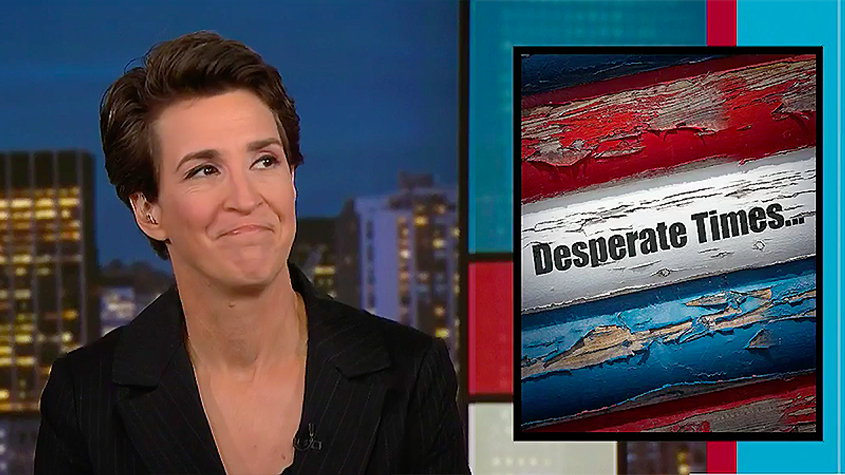 Rachel Maddow thinks Republicans are 'desperate'
